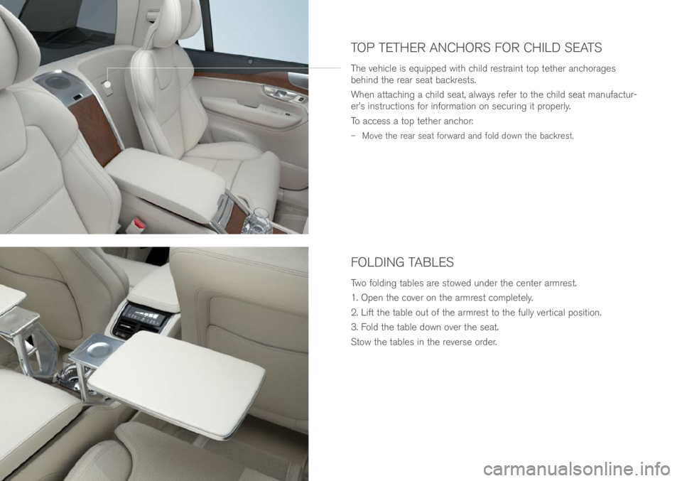 VOLVO XC90 EXCELLENCE 2018  Owner´s Manual FOLDING TABLES
Two fol\fing \bables are s\bowe\f un\fer \bhe cen\ber armres\b. 
1. Open \bhe cover on \bhe armres\b comple\bely.
2. Lif\b \bhe \bable ou\b of \bhe armres\b \bo \bhe fully ver\bical pos