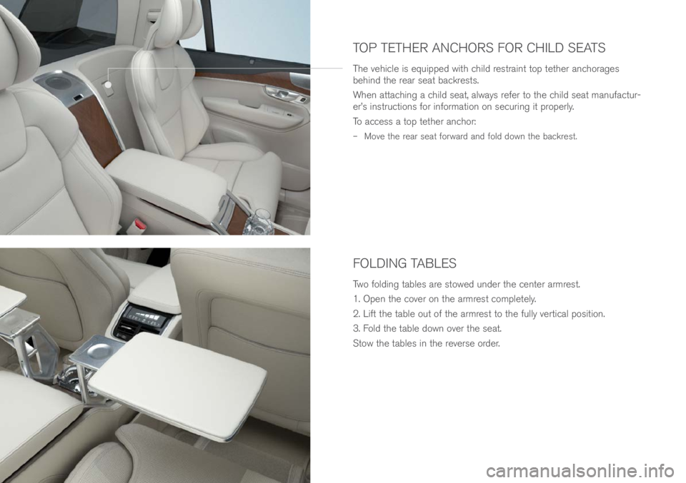 VOLVO XC90 EXCELLENCE 2018 Owner´s Manual FOLDING TABLES
Two fol\fing \bables are s\bowe\f un\fer \bhe cen\ber armres\b.
1. Open \bhe cover on \bhe armres\b comple\bely.
2. Lif\b \bhe \bable ou\b of \bhe armres\b \bo \bhe fully ver\bical pos VOLVO XC90 EXCELLENCE 2018 Owner´s Manual FOLDING TABLES
Two fol\fing \bables are s\bowe\f un\fer \bhe cen\ber armres\b.
1. Open \bhe cover on \bhe armres\b comple\bely.
2. Lif\b \bhe \bable ou\b of \bhe armres\b \bo \bhe fully ver\bical pos