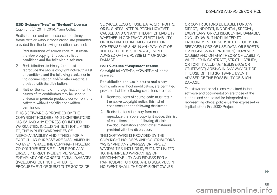 VOLVO XC90 T8 2018 Owner´s Manual DISPLAYS AND VOICE CONTROL
}}
99
BSD 3-clause "New" or "Revised" License
Copyright (c) 2011-2014, Yann Collet. Redistribution and use in source and binary forms, with or without modifi VOLVO XC90 T8 2018 Owner´s Manual DISPLAYS AND VOICE CONTROL
}}
99
BSD 3-clause "New" or "Revised" License
Copyright (c) 2011-2014, Yann Collet. Redistribution and use in source and binary forms, with or without modifi