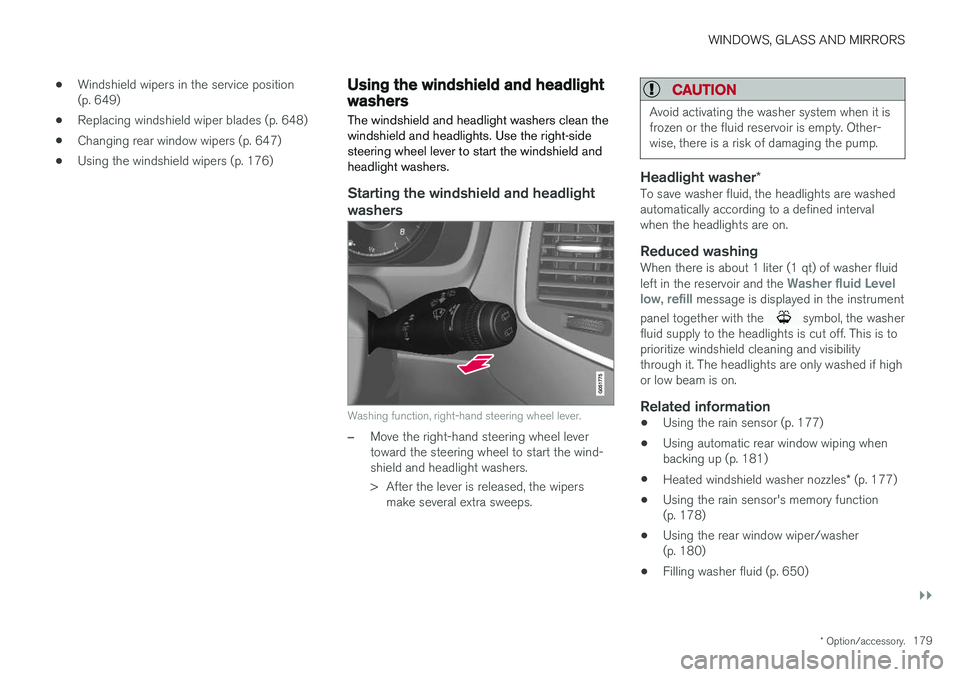 VOLVO XC90 T8 2018 Owner´s Manual WINDOWS, GLASS AND MIRRORS
}}
* Option/accessory.179
•
Windshield wipers in the service position (p. 649)
• Replacing windshield wiper blades (p. 648)
• Changing rear window wipers (p. 647)
• VOLVO XC90 T8 2018 Owner´s Manual WINDOWS, GLASS AND MIRRORS
}}
* Option/accessory.179
•
Windshield wipers in the service position (p. 649)
• Replacing windshield wiper blades (p. 648)
• Changing rear window wipers (p. 647)
•