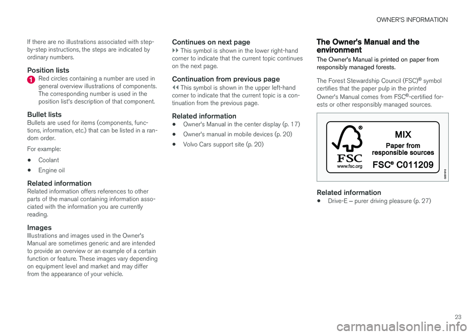 VOLVO XC90 T8 2018 Owner´s Manual OWNER'S INFORMATION
23
If there are no illustrations associated with step- by-step instructions, the steps are indicated byordinary numbers.
Position listsRed circles containing a number are used VOLVO XC90 T8 2018 Owner´s Manual OWNER'S INFORMATION
23
If there are no illustrations associated with step- by-step instructions, the steps are indicated byordinary numbers.
Position listsRed circles containing a number are used