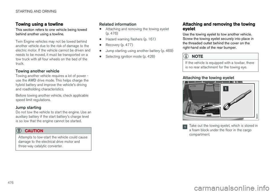 VOLVO XC90 T8 2018 Owner´s Manual STARTING AND DRIVING
476
Towing using a towlineThis section refers to one vehicle being towed behind another using a towline.
Twin Engine vehicles may not be towed behind another vehicle due to the ri VOLVO XC90 T8 2018 Owner´s Manual STARTING AND DRIVING
476
Towing using a towlineThis section refers to one vehicle being towed behind another using a towline.
Twin Engine vehicles may not be towed behind another vehicle due to the ri