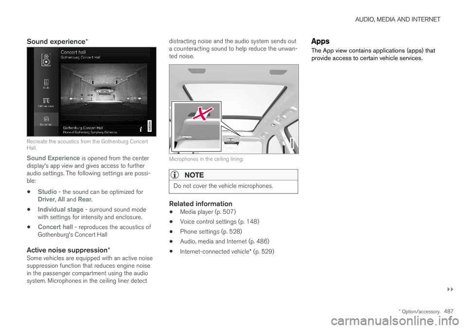 VOLVO XC90 T8 2018 Owner´s Manual AUDIO, MEDIA AND INTERNET
}}
* Option/accessory.487
Sound experience *
Recreate the acoustics from the Gothenburg Concert Hall.
Sound Experience
is opened from the center
display's app view and g VOLVO XC90 T8 2018 Owner´s Manual AUDIO, MEDIA AND INTERNET
}}
* Option/accessory.487
Sound experience *
Recreate the acoustics from the Gothenburg Concert Hall.
Sound Experience
is opened from the center
display's app view and g