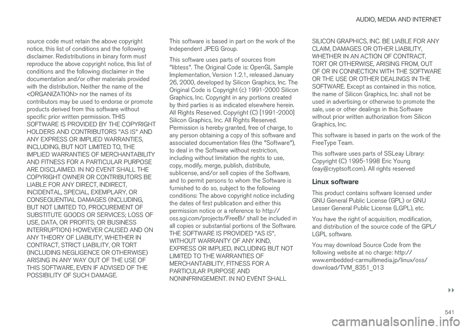 VOLVO XC90 T8 2018  Owner´s Manual AUDIO, MEDIA AND INTERNET
}}
541
source code must retain the above copyright notice, this list of conditions and the followingdisclaimer. Redistributions in binary form mustreproduce the above copyrig