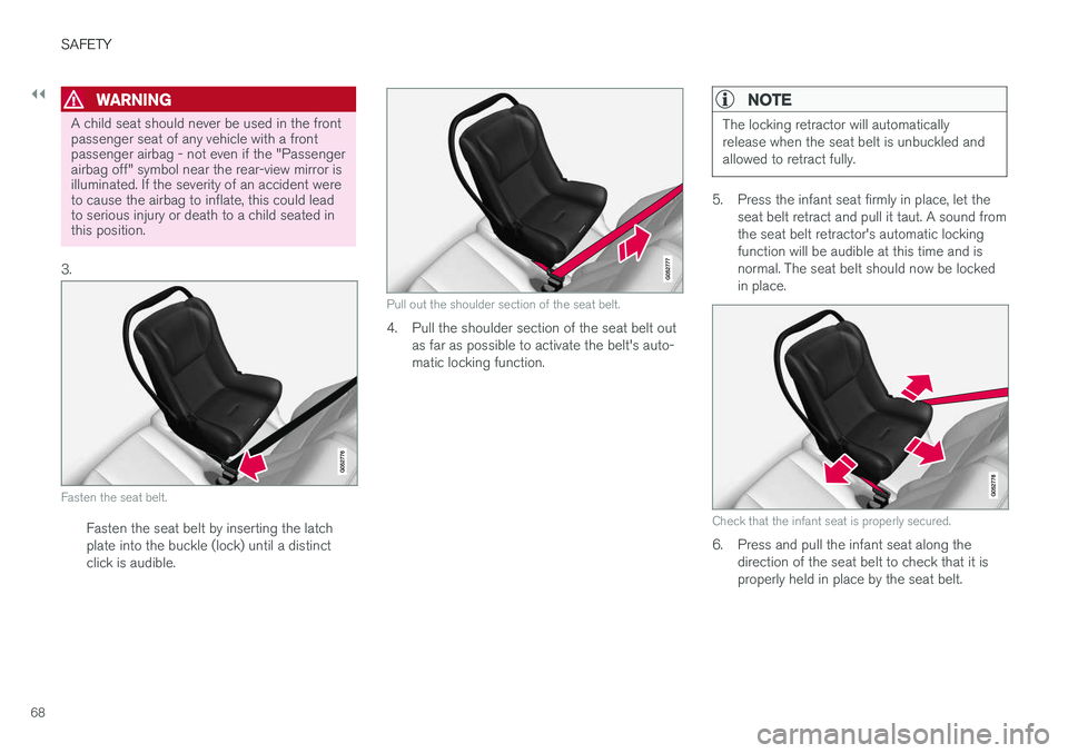 VOLVO XC90 T8 2018 Owner´s Manual ||
SAFETY
68
WARNING
A child seat should never be used in the front passenger seat of any vehicle with a frontpassenger airbag - not even if the "Passengerairbag off" symbol near the rear-view VOLVO XC90 T8 2018 Owner´s Manual ||
SAFETY
68
WARNING
A child seat should never be used in the front passenger seat of any vehicle with a frontpassenger airbag - not even if the "Passengerairbag off" symbol near the rear-view