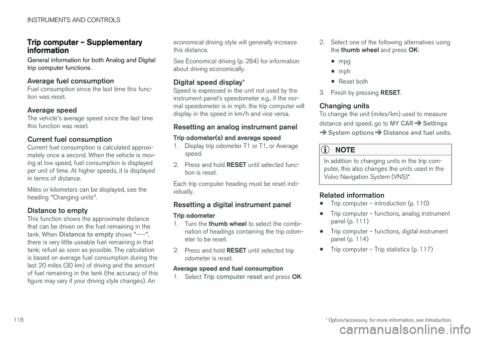 VOLVO S60 2017  Owner´s Manual INSTRUMENTS AND CONTROLS
* Option/accessory, for more information, see Introduction.
116
Trip computer – Supplementary information
General information for both Analog and Digital trip computer funct