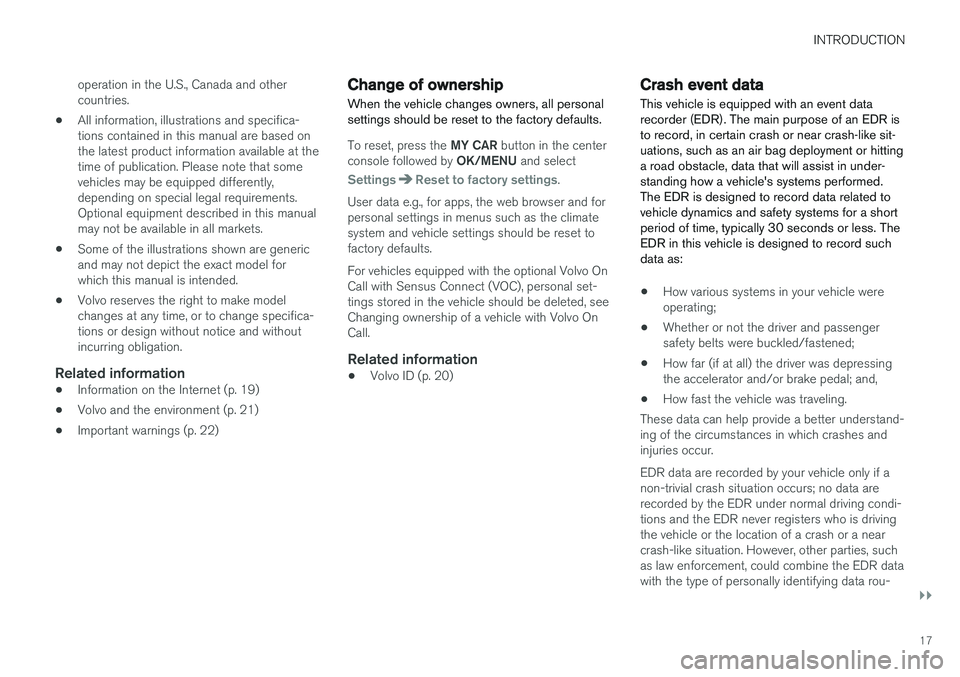 VOLVO S60 2017  Owner´s Manual INTRODUCTION
}}
17
operation in the U.S., Canada and other countries.
• All information, illustrations and specifica-tions contained in this manual are based onthe latest product information availab