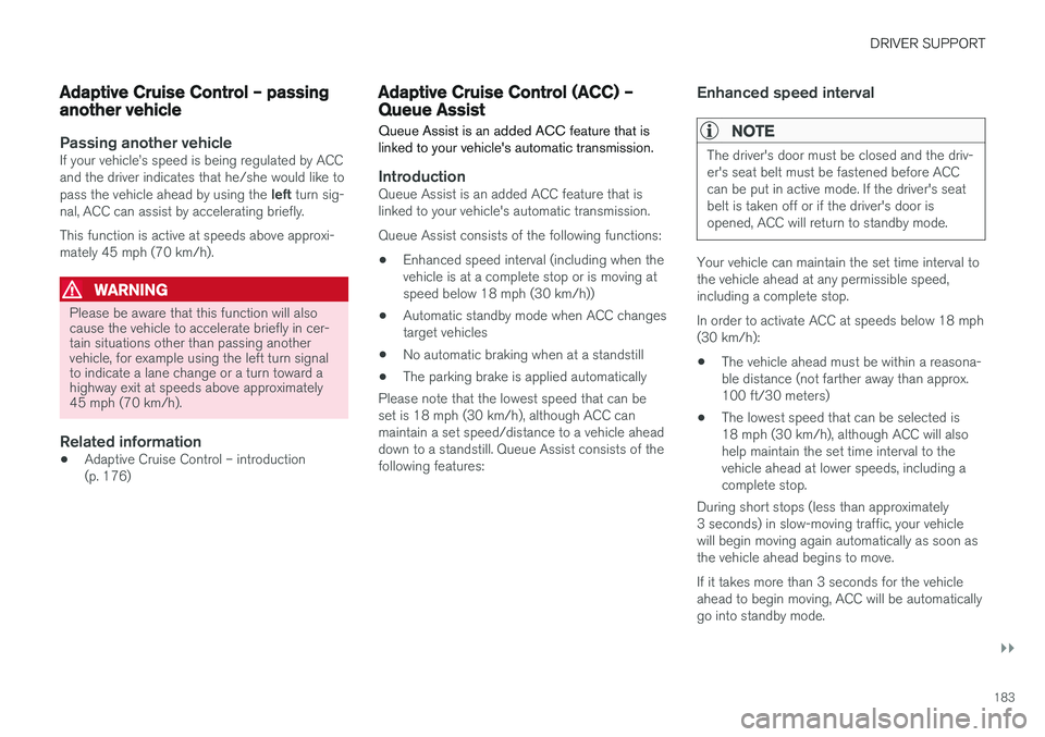 VOLVO S60 2017  Owner´s Manual DRIVER SUPPORT
}}
183
Adaptive Cruise Control – passing another vehicle
Passing another vehicleIf your vehicle