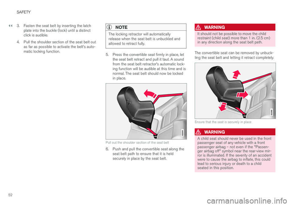 VOLVO S60 CROSS COUNTRY 2017 Owner´s Manual ||
SAFETY
523. Fasten the seat belt by inserting the latch
plate into the buckle (lock) until a distinct click is audible.
4. Pull the shoulder section of the seat belt out as far as possible to activ VOLVO S60 CROSS COUNTRY 2017 Owner´s Manual ||
SAFETY
523. Fasten the seat belt by inserting the latch
plate into the buckle (lock) until a distinct click is audible.
4. Pull the shoulder section of the seat belt out as far as possible to activ