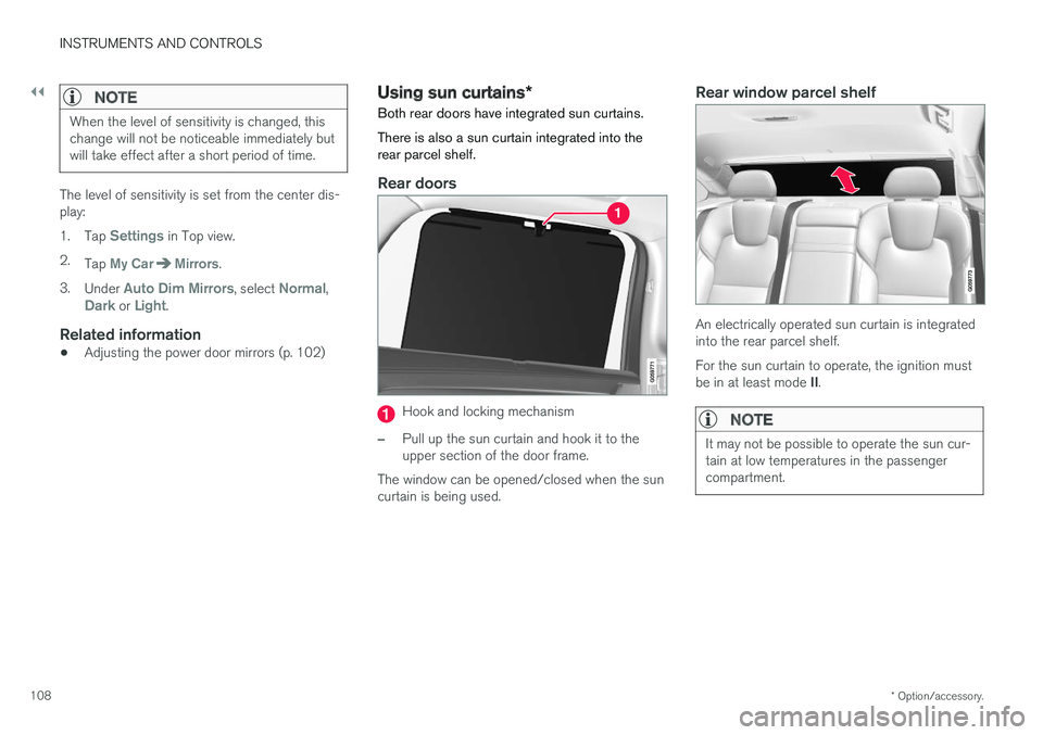 VOLVO S90 2017 Owner´s Manual ||
INSTRUMENTS AND CONTROLS
* Option/accessory.
108
NOTE
When the level of sensitivity is changed, this change will not be noticeable immediately butwill take effect after a short period of time.
The VOLVO S90 2017 Owner´s Manual ||
INSTRUMENTS AND CONTROLS
* Option/accessory.
108
NOTE
When the level of sensitivity is changed, this change will not be noticeable immediately butwill take effect after a short period of time.
The