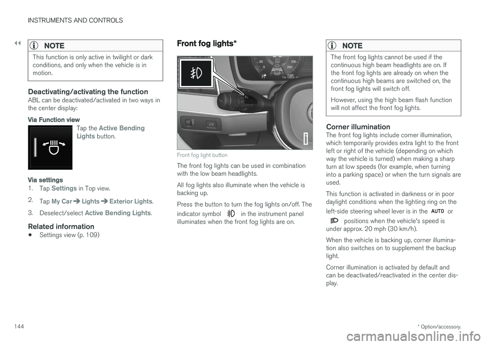 VOLVO S90 2017 Owner´s Manual ||
INSTRUMENTS AND CONTROLS
* Option/accessory.
144
NOTE
This function is only active in twilight or dark conditions, and only when the vehicle is inmotion.
Deactivating/activating the functionABL can VOLVO S90 2017 Owner´s Manual ||
INSTRUMENTS AND CONTROLS
* Option/accessory.
144
NOTE
This function is only active in twilight or dark conditions, and only when the vehicle is inmotion.
Deactivating/activating the functionABL can