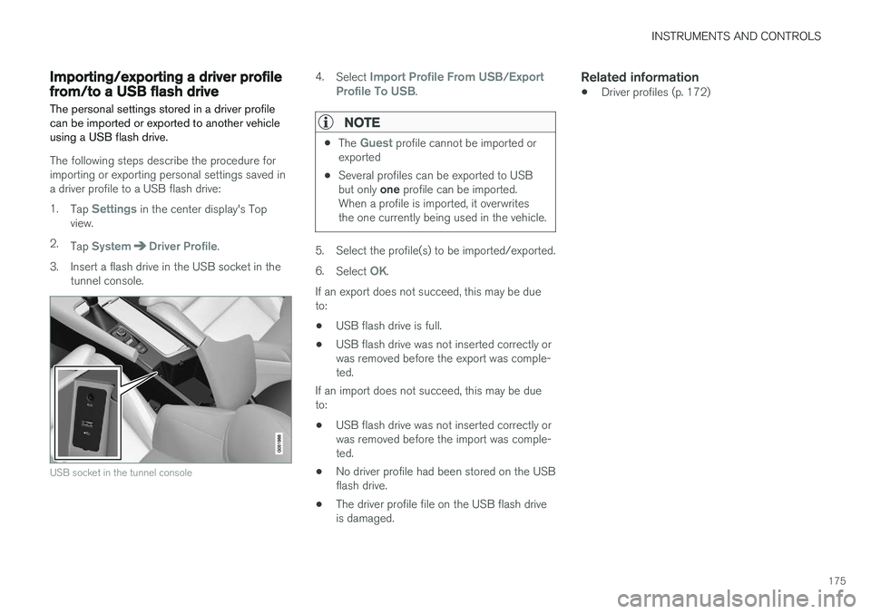 VOLVO S90 2017 Owner´s Manual INSTRUMENTS AND CONTROLS
175
Importing/exporting a driver profile from/to a USB flash drive The personal settings stored in a driver profile can be imported or exported to another vehicleusing a USB f VOLVO S90 2017 Owner´s Manual INSTRUMENTS AND CONTROLS
175
Importing/exporting a driver profile from/to a USB flash drive The personal settings stored in a driver profile can be imported or exported to another vehicleusing a USB f