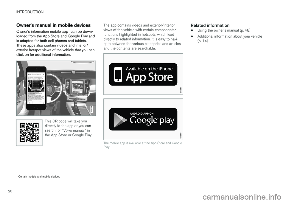 VOLVO S90 2017 Owner´s Manual INTRODUCTION
20
Owner's manual in mobile devicesOwner's information mobile app 1
can be down-
loaded from the App Store and Google Play and is adapted for both cell phones and tablets.These a VOLVO S90 2017 Owner´s Manual INTRODUCTION
20
Owner's manual in mobile devicesOwner's information mobile app 1
can be down-
loaded from the App Store and Google Play and is adapted for both cell phones and tablets.These a