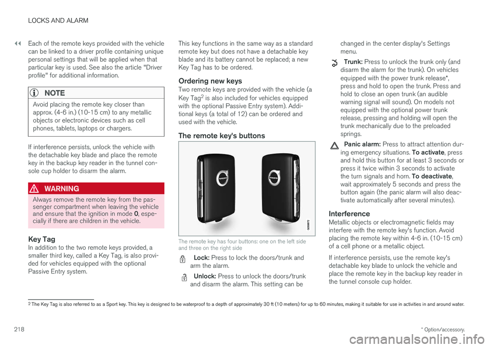 VOLVO S90 2017 Owner´s Manual ||
LOCKS AND ALARM
* Option/accessory.
218 Each of the remote keys provided with the vehicle can be linked to a driver profile containing uniquepersonal settings that will be applied when thatparticul VOLVO S90 2017 Owner´s Manual ||
LOCKS AND ALARM
* Option/accessory.
218 Each of the remote keys provided with the vehicle can be linked to a driver profile containing uniquepersonal settings that will be applied when thatparticul