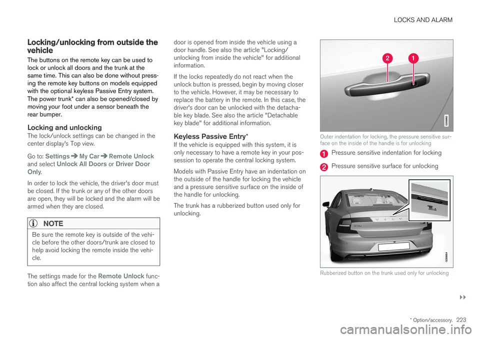 VOLVO S90 2017 Owner´s Manual LOCKS AND ALARM
}}
* Option/accessory.223
Locking/unlocking from outside the vehicle The buttons on the remote key can be used to lock or unlock all doors and the trunk at thesame time. This can also VOLVO S90 2017 Owner´s Manual LOCKS AND ALARM
}}
* Option/accessory.223
Locking/unlocking from outside the vehicle The buttons on the remote key can be used to lock or unlock all doors and the trunk at thesame time. This can also