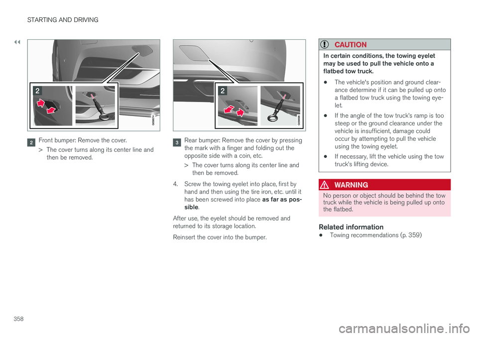 VOLVO S90 2017 Owner´s Manual ||
STARTING AND DRIVING
358
Front bumper: Remove the cover.
> The cover turns along its center line andthen be removed.Rear bumper: Remove the cover by pressing the mark with a finger and folding out VOLVO S90 2017 Owner´s Manual ||
STARTING AND DRIVING
358
Front bumper: Remove the cover.
> The cover turns along its center line andthen be removed.Rear bumper: Remove the cover by pressing the mark with a finger and folding out
