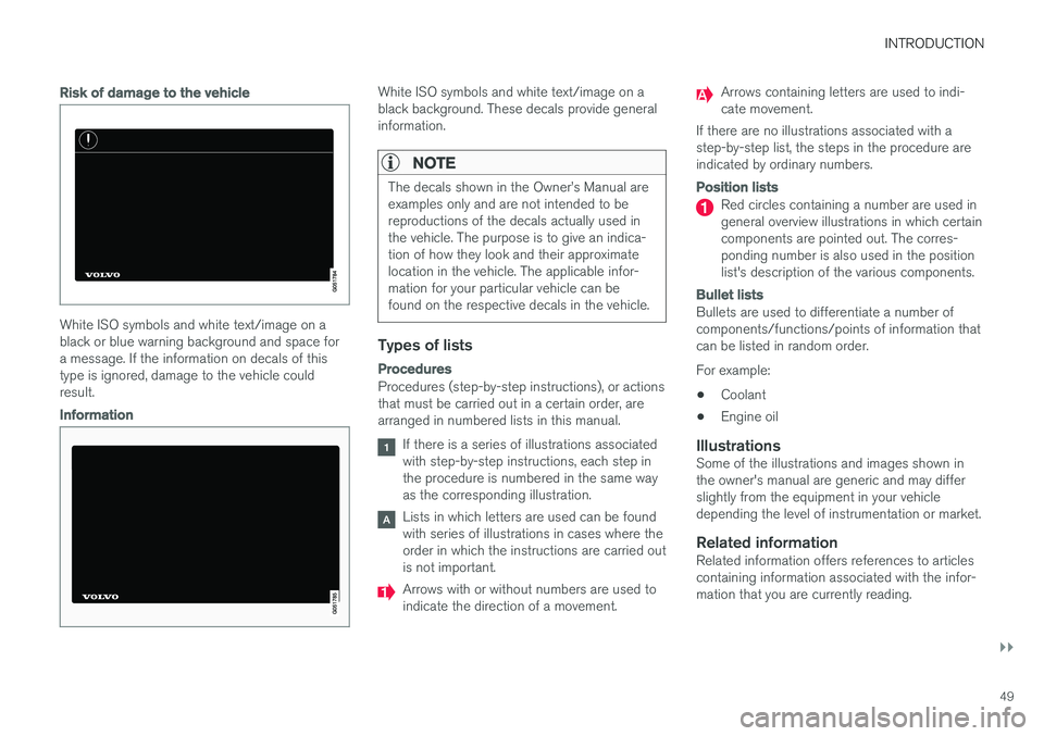 VOLVO S90 2017 Owner´s Manual INTRODUCTION
}}
49
Risk of damage to the vehicle
White ISO symbols and white text/image on a black or blue warning background and space fora message. If the information on decals of thistype is ignore VOLVO S90 2017 Owner´s Manual INTRODUCTION
}}
49
Risk of damage to the vehicle
White ISO symbols and white text/image on a black or blue warning background and space fora message. If the information on decals of thistype is ignore