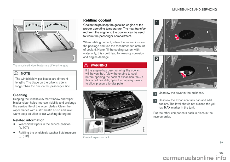 VOLVO S90 2017 Owner´s Manual MAINTENANCE AND SERVICING
}}
509
The windshield wiper blades are different lengths
NOTE
The windshield wiper blades are different lengths. The blade on the driver VOLVO S90 2017 Owner´s Manual MAINTENANCE AND SERVICING
}}
509
The windshield wiper blades are different lengths
NOTE
The windshield wiper blades are different lengths. The blade on the driver