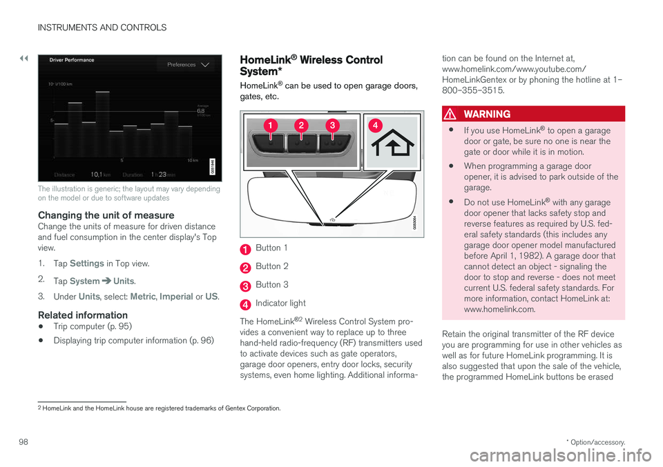 VOLVO S90 2017 Owner´s Manual ||
INSTRUMENTS AND CONTROLS
* Option/accessory.
98
The illustration is generic; the layout may vary depending on the model or due to software updates
Changing the unit of measureChange the units of me VOLVO S90 2017 Owner´s Manual ||
INSTRUMENTS AND CONTROLS
* Option/accessory.
98
The illustration is generic; the layout may vary depending on the model or due to software updates
Changing the unit of measureChange the units of me