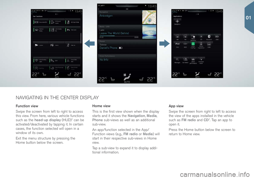 VOLVO S90 2017 Quick Guide NAVIGATING IN THE CENTER DISPLAY
Function view
Swipe the screen fr\bm left t\b right t\b access
this view. Fr\bm here, vari\bus vehicle functi\bns
such as the head-up display (HUD)\f can be
activat VOLVO S90 2017 Quick Guide NAVIGATING IN THE CENTER DISPLAY
Function view
Swipe the screen fr\bm left t\b right t\b access
this view. Fr\bm here, vari\bus vehicle functi\bns
such as the head-up display (HUD)\f can be
activat