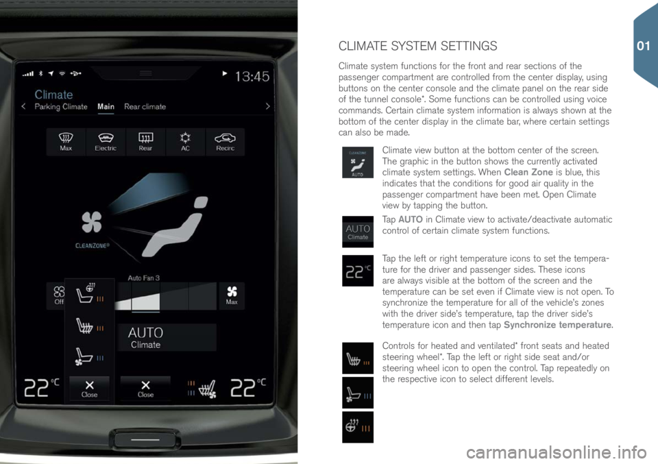 VOLVO S90 2017 Quick Guide CLIMATE SYSTEM SETTINGS
Climate system functi\bns f\br the fr\bnt and rear secti\bns \bf the
passenger c\bmpartment are c\bntr\blled fr\bm the center display, using
butt\bns \bn the center c\bns\ble VOLVO S90 2017 Quick Guide CLIMATE SYSTEM SETTINGS
Climate system functi\bns f\br the fr\bnt and rear secti\bns \bf the
passenger c\bmpartment are c\bntr\blled fr\bm the center display, using
butt\bns \bn the center c\bns\ble