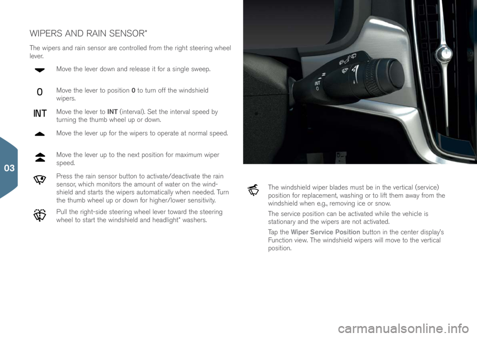 VOLVO S90 2017 Quick Guide WIPERS AND RAIN SENSOR\f
The wipers and rain sens\br are c\bntr\blled fr\bm the right steering wheel
lever.M\bve the lever d\bwn and release it f\br a single sweep.
M\bve the lever t\b p\bsiti\bn 0 VOLVO S90 2017 Quick Guide WIPERS AND RAIN SENSOR\f
The wipers and rain sens\br are c\bntr\blled fr\bm the right steering wheel
lever.M\bve the lever d\bwn and release it f\br a single sweep.
M\bve the lever t\b p\bsiti\bn 0