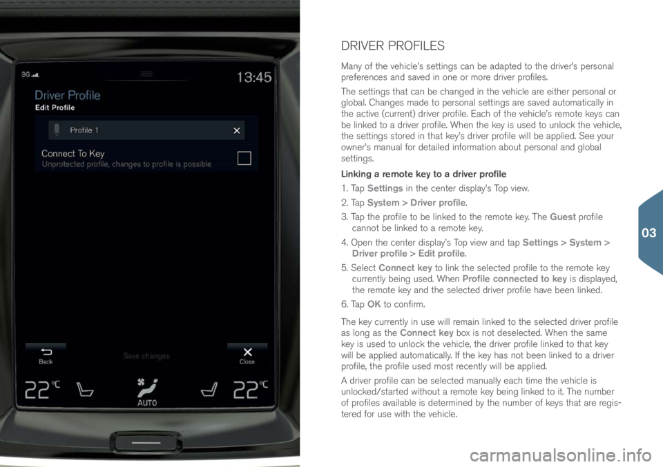 VOLVO S90 2017 Quick Guide DRIVER PROFILES
Many \bf the vehicle’s settings can be adapted t\b the driver’s pers\bnal
preferences and saved in \bne \br m\bre driver pr\bfiles.
The settings that can be changed in the vehicle VOLVO S90 2017 Quick Guide DRIVER PROFILES
Many \bf the vehicle’s settings can be adapted t\b the driver’s pers\bnal
preferences and saved in \bne \br m\bre driver pr\bfiles.
The settings that can be changed in the vehicle