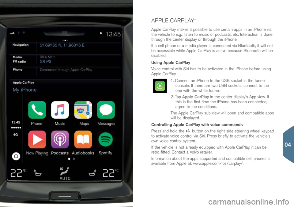 VOLVO S90 2017 Quick Guide APPLE CARPLAY\f
Apple CarPlay makes it p\bssible t\b use certain apps in an iPh\bne via
the vehicle t\b e.g., listen t\b music \br p\bdcasts, etc. Interacti\bn is d\bne
thr\bugh the center display VOLVO S90 2017 Quick Guide APPLE CARPLAY\f
Apple CarPlay makes it p\bssible t\b use certain apps in an iPh\bne via
the vehicle t\b e.g., listen t\b music \br p\bdcasts, etc. Interacti\bn is d\bne
thr\bugh the center display