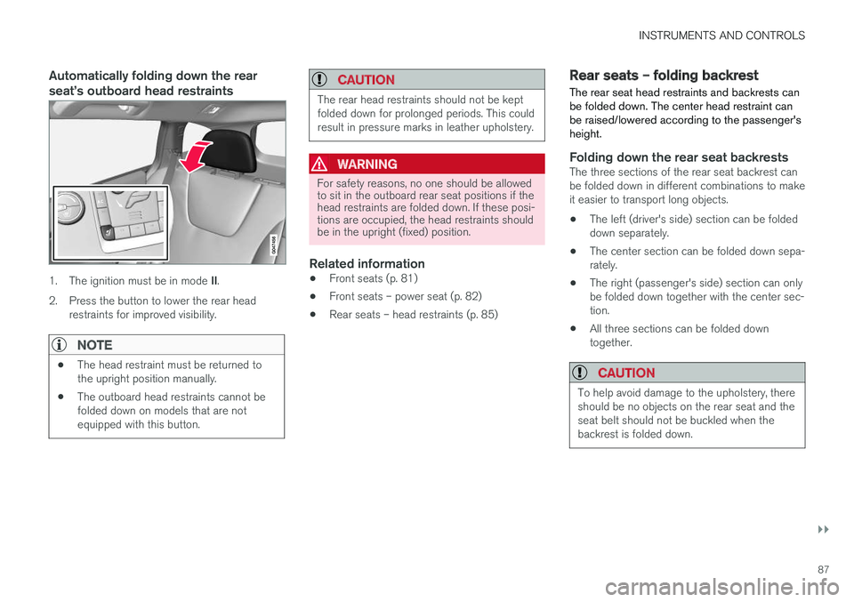VOLVO V60 2017 Owner´s Manual INSTRUMENTS AND CONTROLS
}}
87
Automatically folding down the rear seat VOLVO V60 2017 Owner´s Manual INSTRUMENTS AND CONTROLS
}}
87
Automatically folding down the rear seat