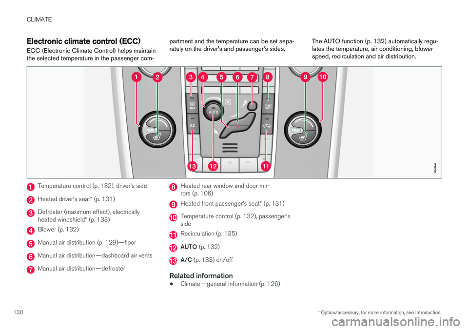 VOLVO V60 CROSS COUNTRY 2017  Owner´s Manual CLIMATE
* Option/accessory, for more information, see Introduction.
130
Electronic climate control (ECC)
ECC (Electronic Climate Control) helps maintain the selected temperature in the passenger com- 