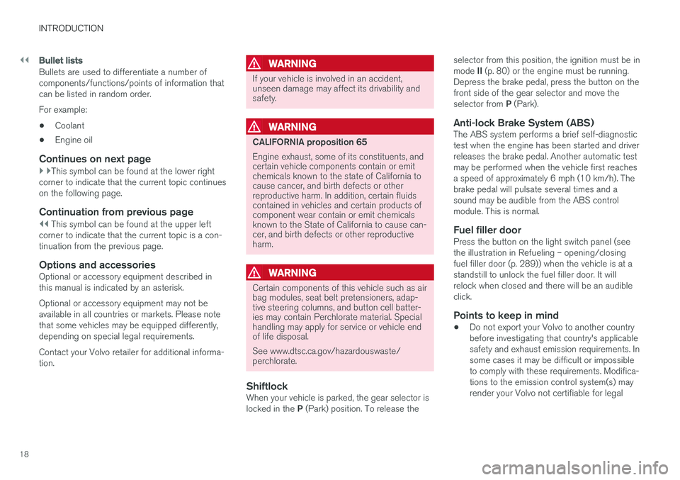 VOLVO V60 CROSS COUNTRY 2017  Owner´s Manual ||
INTRODUCTION
18
Bullet lists
Bullets are used to differentiate a number of components/functions/points of information thatcan be listed in random order. For example:• Coolant
• Engine oil
Conti