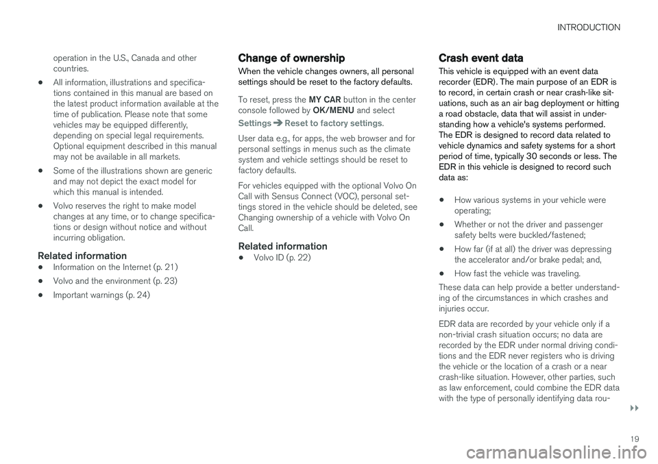 VOLVO V60 CROSS COUNTRY 2017 Owner´s Manual INTRODUCTION
}}
19
operation in the U.S., Canada and other countries.
• All information, illustrations and specifica-tions contained in this manual are based onthe latest product information availab VOLVO V60 CROSS COUNTRY 2017 Owner´s Manual INTRODUCTION
}}
19
operation in the U.S., Canada and other countries.
• All information, illustrations and specifica-tions contained in this manual are based onthe latest product information availab