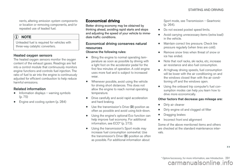 VOLVO V60 CROSS COUNTRY 2017 Owner´s Manual STARTING AND DRIVING
}}
* Option/accessory, for more information, see Introduction.291
nents, altering emission system components or location or removing components, and/orrepeated use of leaded fuel. VOLVO V60 CROSS COUNTRY 2017 Owner´s Manual STARTING AND DRIVING
}}
* Option/accessory, for more information, see Introduction.291
nents, altering emission system components or location or removing components, and/orrepeated use of leaded fuel.