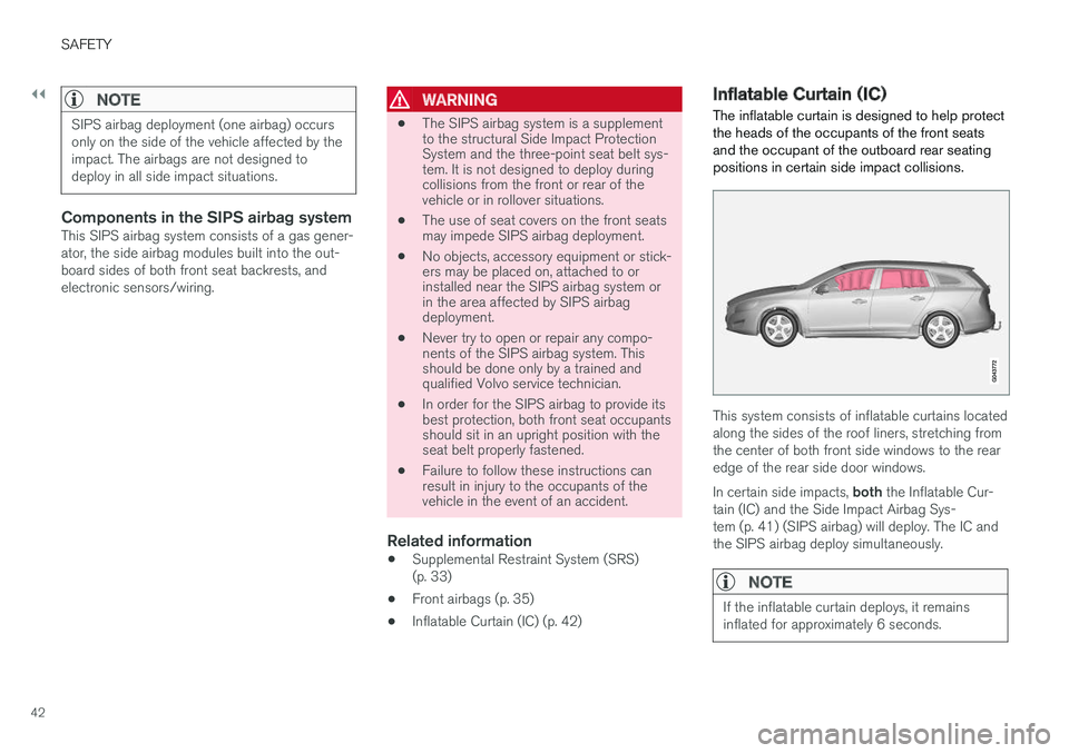 VOLVO V60 CROSS COUNTRY 2017 Owner´s Manual ||
SAFETY
42
NOTE
SIPS airbag deployment (one airbag) occurs only on the side of the vehicle affected by theimpact. The airbags are not designed todeploy in all side impact situations.
Components in t VOLVO V60 CROSS COUNTRY 2017 Owner´s Manual ||
SAFETY
42
NOTE
SIPS airbag deployment (one airbag) occurs only on the side of the vehicle affected by theimpact. The airbags are not designed todeploy in all side impact situations.
Components in t