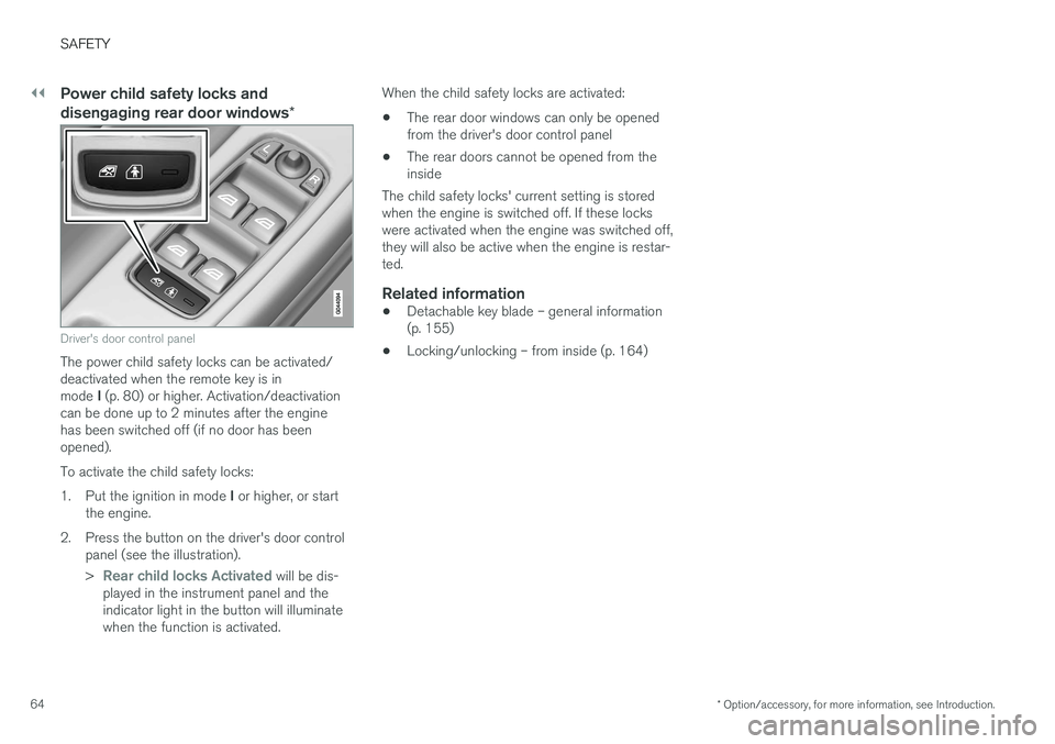 VOLVO V60 CROSS COUNTRY 2017  Owner´s Manual ||
SAFETY
* Option/accessory, for more information, see Introduction.
64
Power child safety locks and disengaging rear door windows *
Driver's door control panel
The power child safety locks can b