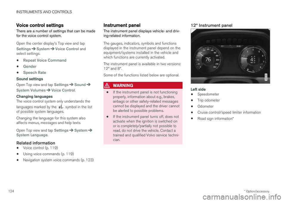 VOLVO V90 CROSS COUNTRY 2017  Owner´s Manual INSTRUMENTS AND CONTROLS
* Option/accessory.
124
Voice control settings
There are a number of settings that can be made for the voice control system.
Open the center display's Top view and tap
Set