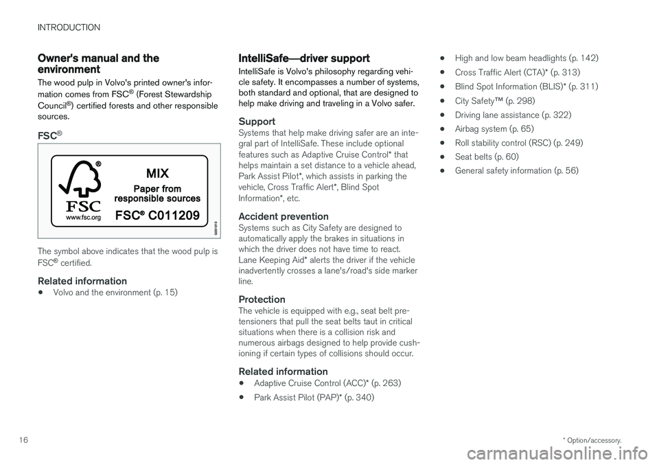 VOLVO V90 CROSS COUNTRY 2017  Owner´s Manual INTRODUCTION
* Option/accessory.
16
Owner's manual and the environment
The wood pulp in Volvo's printed owner's infor- mation comes from FSC ®
 (Forest Stewardship
Council ®
) certified 