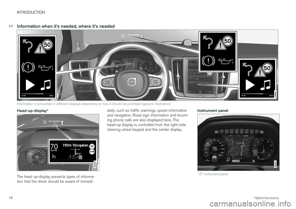 VOLVO V90 CROSS COUNTRY 2017  Owner´s Manual ||
INTRODUCTION
* Option/accessory.
18
Information when it's needed, where it's needed
G000000
Information is presented in different displays depending on how it should be prioritized (generic