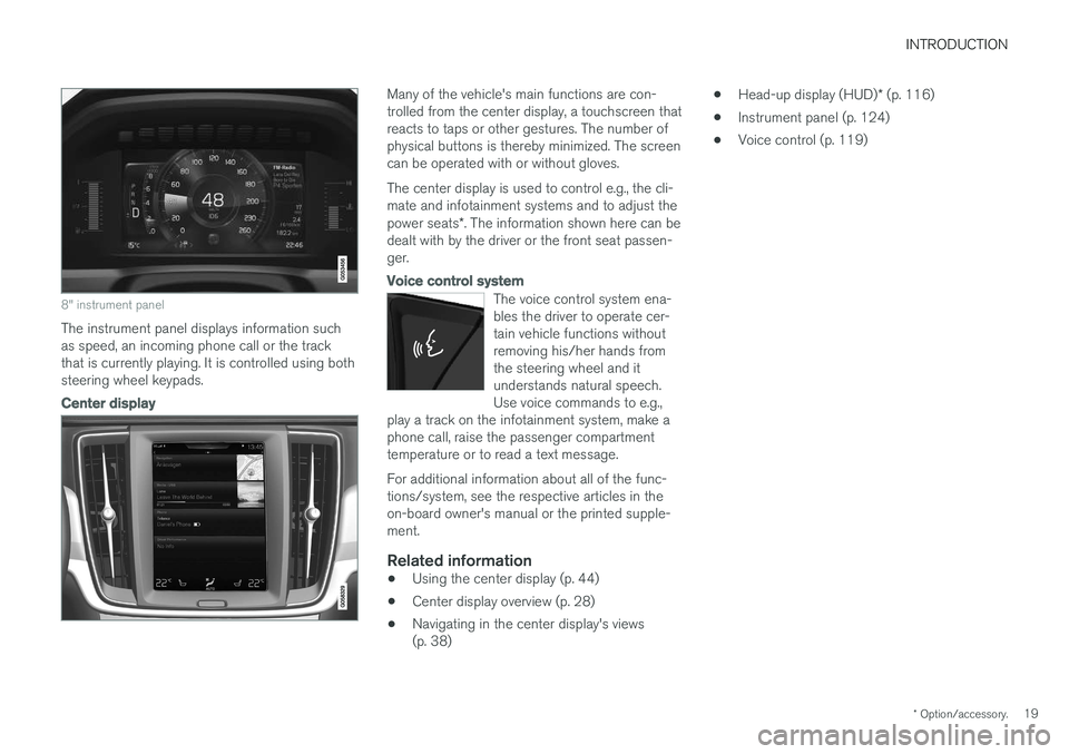 VOLVO V90 CROSS COUNTRY 2017  Owner´s Manual INTRODUCTION
* Option/accessory.19
8" instrument panel
The instrument panel displays information such as speed, an incoming phone call or the trackthat is currently playing. It is controlled using