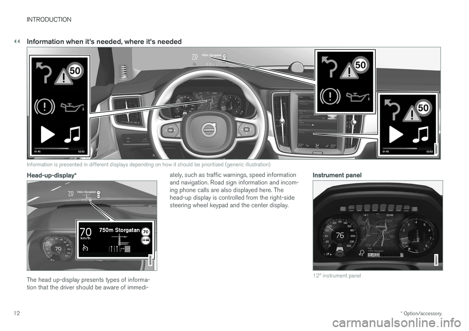 VOLVO V90 CROSS COUNTRY 2017 Quick Guide ||
INTRODUCTION
* Option/accessory.
12
Information when its needed, where its needed
G000000
Information is presented in different displays depending on how it should be prioritized (generic illustr VOLVO V90 CROSS COUNTRY 2017 Quick Guide ||
INTRODUCTION
* Option/accessory.
12
Information when its needed, where its needed
G000000
Information is presented in different displays depending on how it should be prioritized (generic illustr