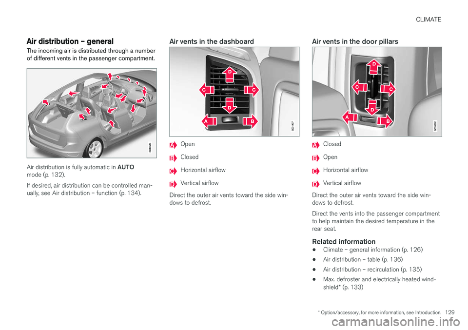 VOLVO XC60 2017  Owner´s Manual CLIMATE
* Option/accessory, for more information, see Introduction.129
Air distribution – general
The incoming air is distributed through a number of different vents in the passenger compartment.
Ai