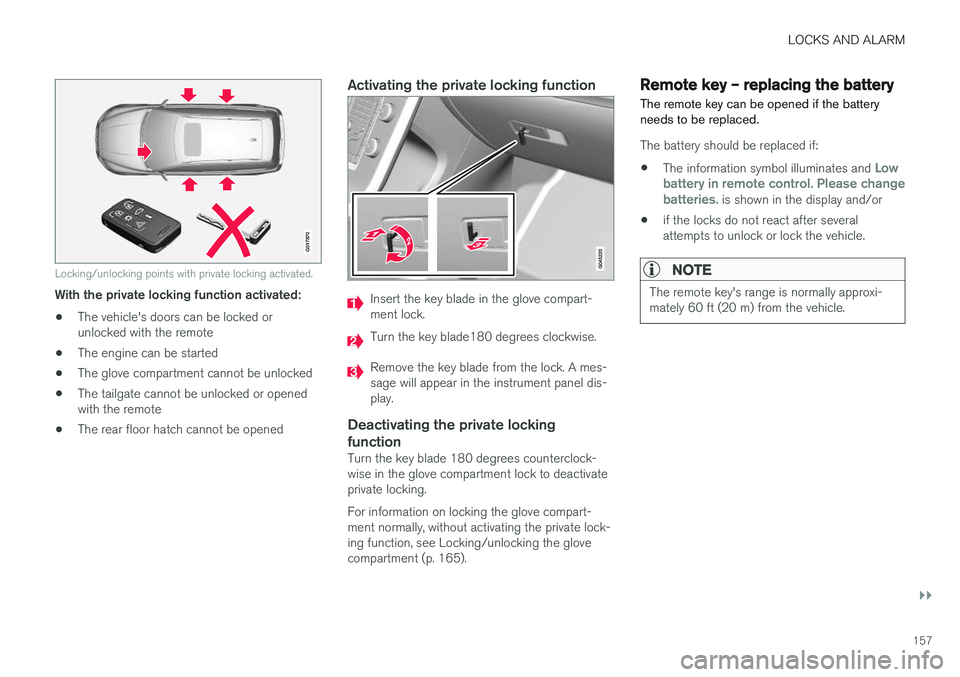 VOLVO XC60 2017  Owner´s Manual LOCKS AND ALARM
}}
157
G017870
Locking/unlocking points with private locking activated.
With the private locking function activated:• The vehicle's doors can be locked or unlocked with the remot
