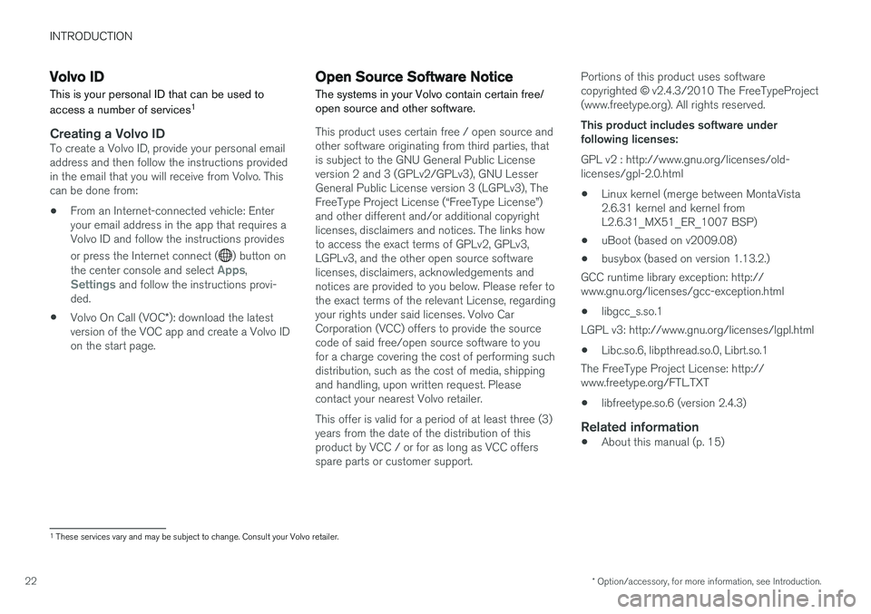 VOLVO XC60 2017 Owner´s Manual INTRODUCTION
* Option/accessory, for more information, see Introduction.
22
Volvo ID
This is your personal ID that can be used to access a number of services 1
Creating a Volvo IDTo create a Volvo ID, VOLVO XC60 2017 Owner´s Manual INTRODUCTION
* Option/accessory, for more information, see Introduction.
22
Volvo ID
This is your personal ID that can be used to access a number of services 1
Creating a Volvo IDTo create a Volvo ID,