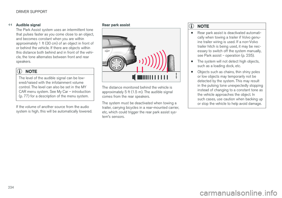 VOLVO XC60 2017  Owner´s Manual ||
DRIVER SUPPORT
234
Audible signal
The Park Assist system uses an intermittent tone that pulses faster as you come close to an object,and becomes constant when you are withinapproximately 1 ft (30 c