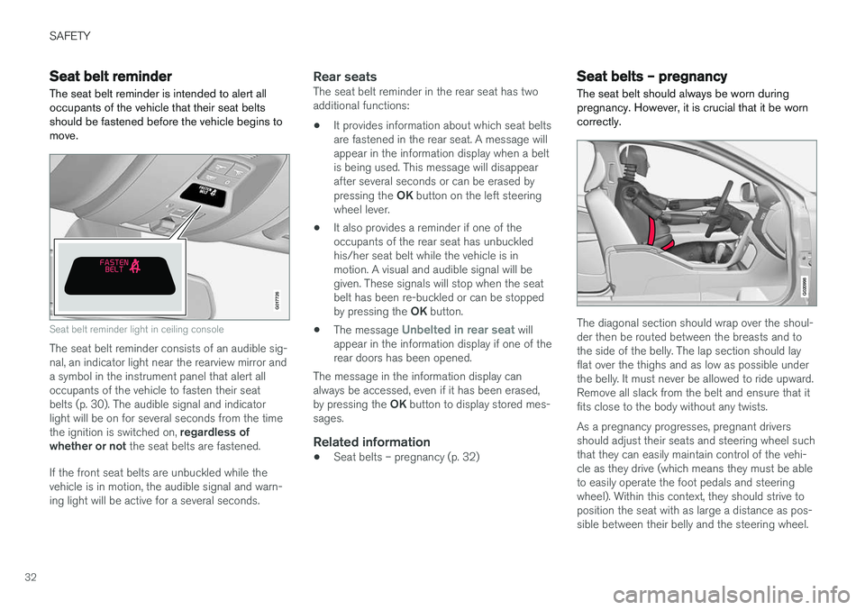 VOLVO XC60 2017 Owner´s Manual SAFETY
32
Seat belt reminder The seat belt reminder is intended to alert all occupants of the vehicle that their seat beltsshould be fastened before the vehicle begins tomove.
G017726
Seat belt remind VOLVO XC60 2017 Owner´s Manual SAFETY
32
Seat belt reminder The seat belt reminder is intended to alert all occupants of the vehicle that their seat beltsshould be fastened before the vehicle begins tomove.
G017726
Seat belt remind