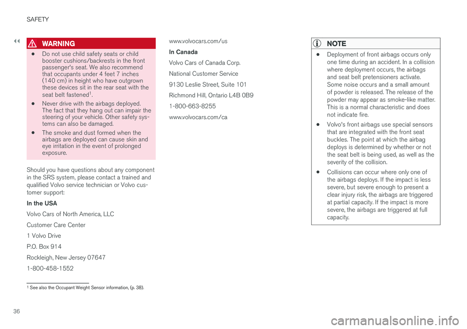 VOLVO XC60 2017 Owner´s Manual ||
SAFETY
36
WARNING
•Do not use child safety seats or child booster cushions/backrests in the frontpassenger's seat. We also recommendthat occupants under 4 feet 7 inches(140 cm) in height who VOLVO XC60 2017 Owner´s Manual ||
SAFETY
36
WARNING
•Do not use child safety seats or child booster cushions/backrests in the frontpassenger's seat. We also recommendthat occupants under 4 feet 7 inches(140 cm) in height who