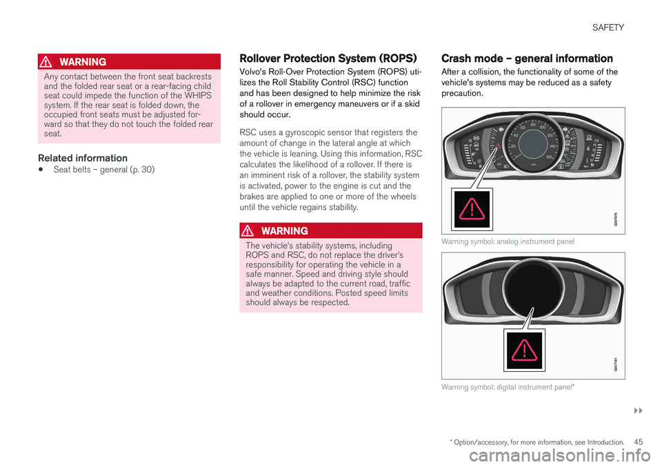 VOLVO XC60 2017 Owner´s Manual SAFETY
}}
* Option/accessory, for more information, see Introduction.45
WARNING
Any contact between the front seat backrests and the folded rear seat or a rear-facing childseat could impede the functi VOLVO XC60 2017 Owner´s Manual SAFETY
}}
* Option/accessory, for more information, see Introduction.45
WARNING
Any contact between the front seat backrests and the folded rear seat or a rear-facing childseat could impede the functi