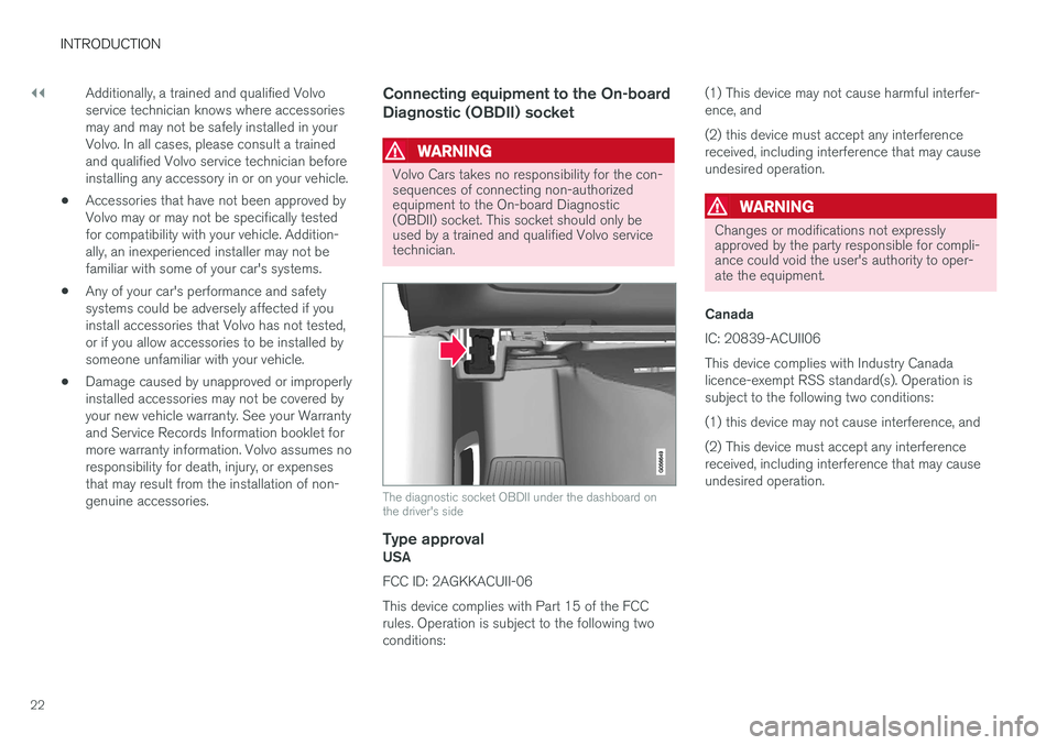 VOLVO XC90 2017 Owner´s Manual ||
INTRODUCTION
22Additionally, a trained and qualified Volvo service technician knows where accessoriesmay and may not be safely installed in yourVolvo. In all cases, please consult a trainedand qual VOLVO XC90 2017 Owner´s Manual ||
INTRODUCTION
22Additionally, a trained and qualified Volvo service technician knows where accessoriesmay and may not be safely installed in yourVolvo. In all cases, please consult a trainedand qual