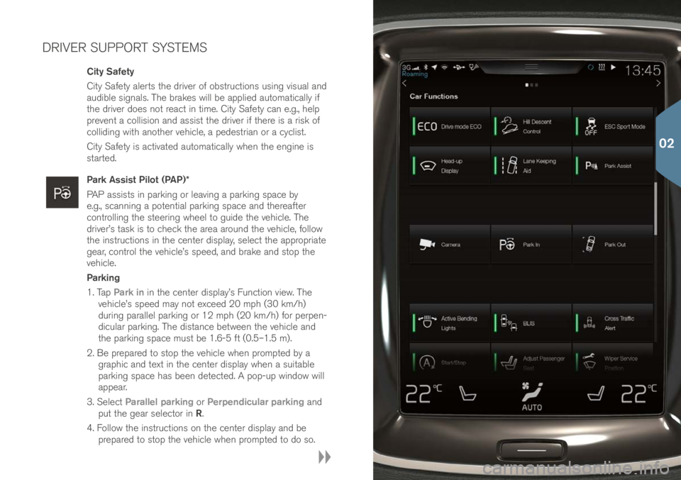VOLVO XC90 2017 Quick Guide DRIVER SUPPORT SYSTEMS
City Safety
City Safety alert\f the \briver of ob\ftruction\f u\fing vi\fual an\b
au\bible \fignal\f. The brake\f will be applie\b automatically if
the \briver \boe\f not reac VOLVO XC90 2017 Quick Guide DRIVER SUPPORT SYSTEMS
City Safety
City Safety alert\f the \briver of ob\ftruction\f u\fing vi\fual an\b
au\bible \fignal\f. The brake\f will be applie\b automatically if
the \briver \boe\f not reac