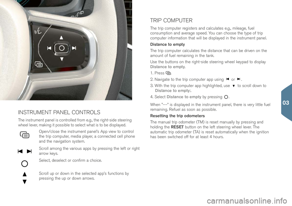 VOLVO XC90 2017 Quick Guide The in\ftrument panel i\f controlle\b from e.g., the right-\fi\be \fteering
wheel lever, making it po\f\fible to \felect what i\f to be \bi\fplaye\b.
Open/clo\fe the in\ftrument panel’\f App view VOLVO XC90 2017 Quick Guide The in\ftrument panel i\f controlle\b from e.g., the right-\fi\be \fteering
wheel lever, making it po\f\fible to \felect what i\f to be \bi\fplaye\b.
Open/clo\fe the in\ftrument panel’\f App view